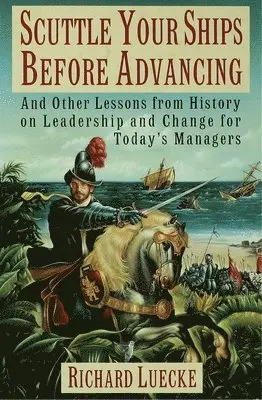 Richard A. Luecke - Scuttle Your Ships Before Advancing, Inbunden. Tillgänglighet: Lägg i varukorg