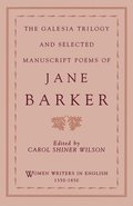 The Galesia Trilogy and Selected Manuscript Poems of Jane Barker