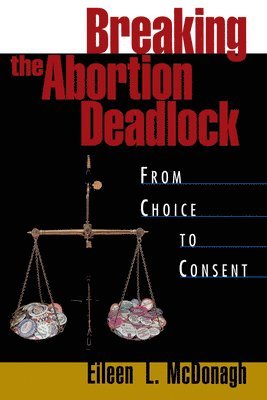 McDonagh - Breaking the Abortion Deadlock, Häftad