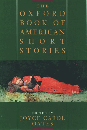 Joyce Carol Oates, Princeton University) Oates, Joyce Carol (Teacher in Department of Creative Writing, Teacher in Department of Creative Writing - Oxford Book of American Short Stories, Häftad