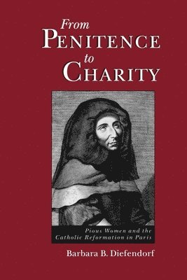 Barbara B. Diefendorf - From Penitence to Charity, Häftad. Tillgänglighet: Lägg i varukorg