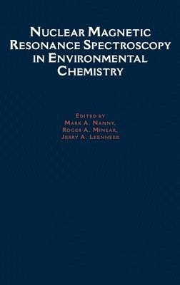 Nanny, Mark A. Nanny, Roger A. Minear, Jerry A. Leenheer - Nuclear Magnetic Resonance Spectroscopy in Environment Chemistry, Inbunden