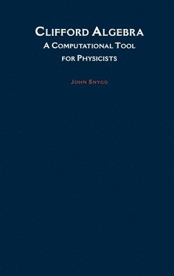 John Snygg - Clifford Algebras, Inbunden. Tillgänglighet: Lägg i varukorg
