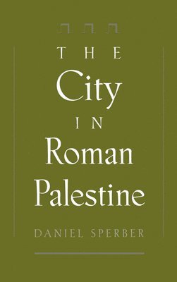 Daniel Sperber - The City in Roman Palestine, Inbunden