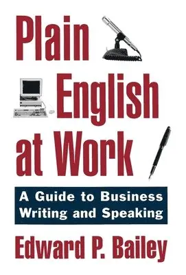 Edward P. Bailey - Plain English at Work, Inbunden. Tillgänglighet: Lägg i varukorg