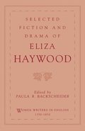 Selected Fiction and Drama of Eliza Haywood