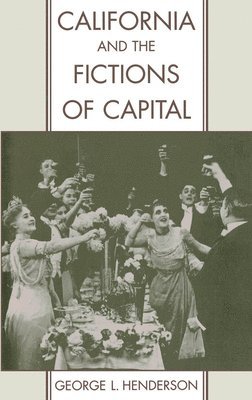 George L. Henderson - California and the Fictions of Capital, Inbunden. Tillgänglighet: Lägg i varukorg