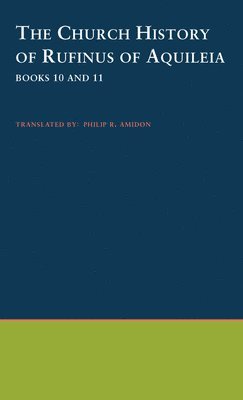 Rufinus of Aquilea - The Church History of Rufinus of Aquileia, Books 10 and 11, Inbunden