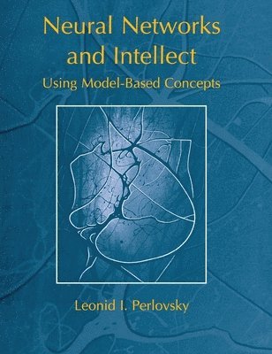 Leonid Perlovsky - Neural Networks and Intellect, Inbunden