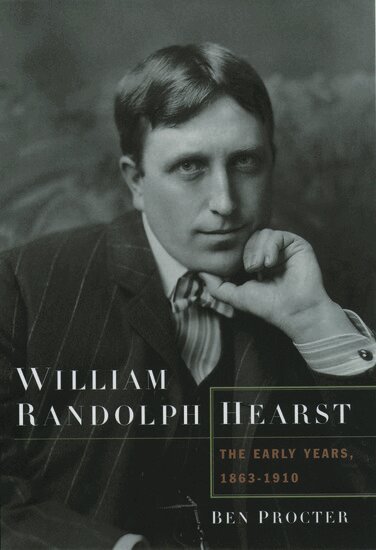 Ben Procter - William Randolph Hearst: The Early Years, 1863-1910, Inbunden. Tillgänglighet: Lägg i varukorg