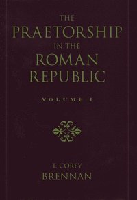 The Praetorship in the Roman Republic: Volume 1: Origins to 122 BC