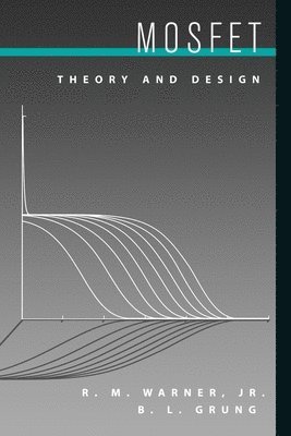 R. M. Warner, B. L. Grung - MOSFET Theory and Design, Häftad