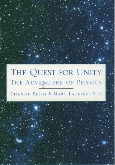 Etienne Klein, Marc Lachieze-Rey - The Quest for Unity, Inbunden