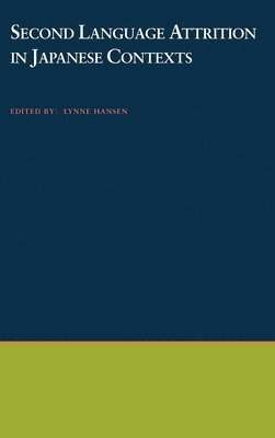 Lynne Hansen - Second Language Attrition in Japanese Contexts, Inbunden. Tillgänglighet: Lägg i varukorg