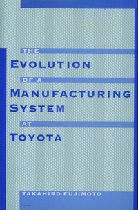 The Evolution of Manufacturing Systems at Toyota