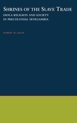 Robert M. Baum - Shrines of the Slave Trade, Inbunden