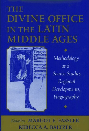 Ruth Steiner, Rebecca A. Baltzer, Margot E. Fassler - The Divine Office in the Latin Middle Ages, Inbunden