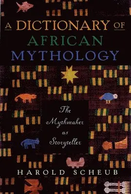 Scheub - Dictionary Of African Mythology: The Mythmaker As Storyteller, Häftad. Tillgänglighet: Lägg i varukorg