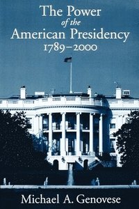 The Power of the American Presidency, 1789-2000