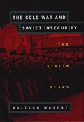 The Cold War and Soviet Insecurity