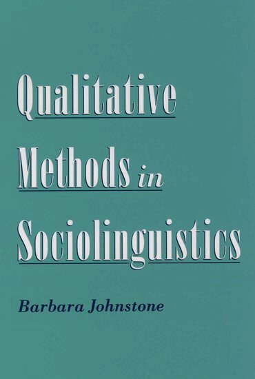 Barbara Johnstone - Qualitative Methods in Sociolinguistics, Häftad