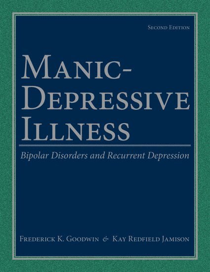 Frederick K. Goodwin, Kay Redfield Jamison - Manic-Depressive Illness, Inbunden
