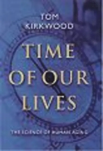 Time of Our Lives: The Science of Human Aging