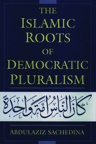 Abdulaziz Sachedina - The Islamic Roots of Democratic Pluralism, Inbunden. Tillgänglighet: Lägg i varukorg