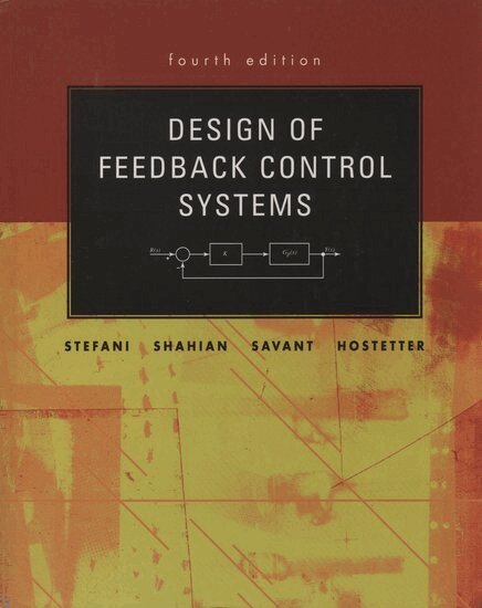 Raymond.T Stefani, Bahram Shahian, Clement J. Savant, Gene H. Hostetter - Design of Feedback Control Systems, Inbunden