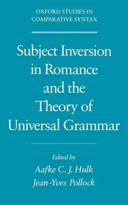 A. Hulk, J. -Y Pollock, Aafke C.J. Hulk, Jean-Yves Pollock - Subject Inversion in Romance and the Theory of Universal Grammar, Inbunden