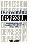 Overcoming Depression: A Step-By-Step Approach to Gaining Control Over Depression