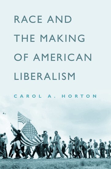 Carol A. Horton - Race and the Making of American Liberalism, Inbunden. Tillgänglighet: Lägg i varukorg