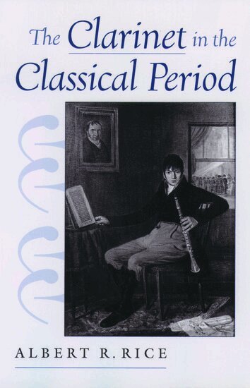 Albert R. Rice - The Clarinet in the Classical Period, Inbunden. Tillgänglighet: Lägg i varukorg