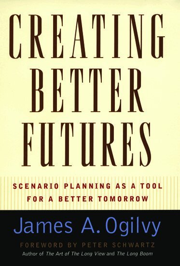 James A. Ogilvy - Creating Better Futures, Inbunden. Tillgänglighet: Lägg i varukorg