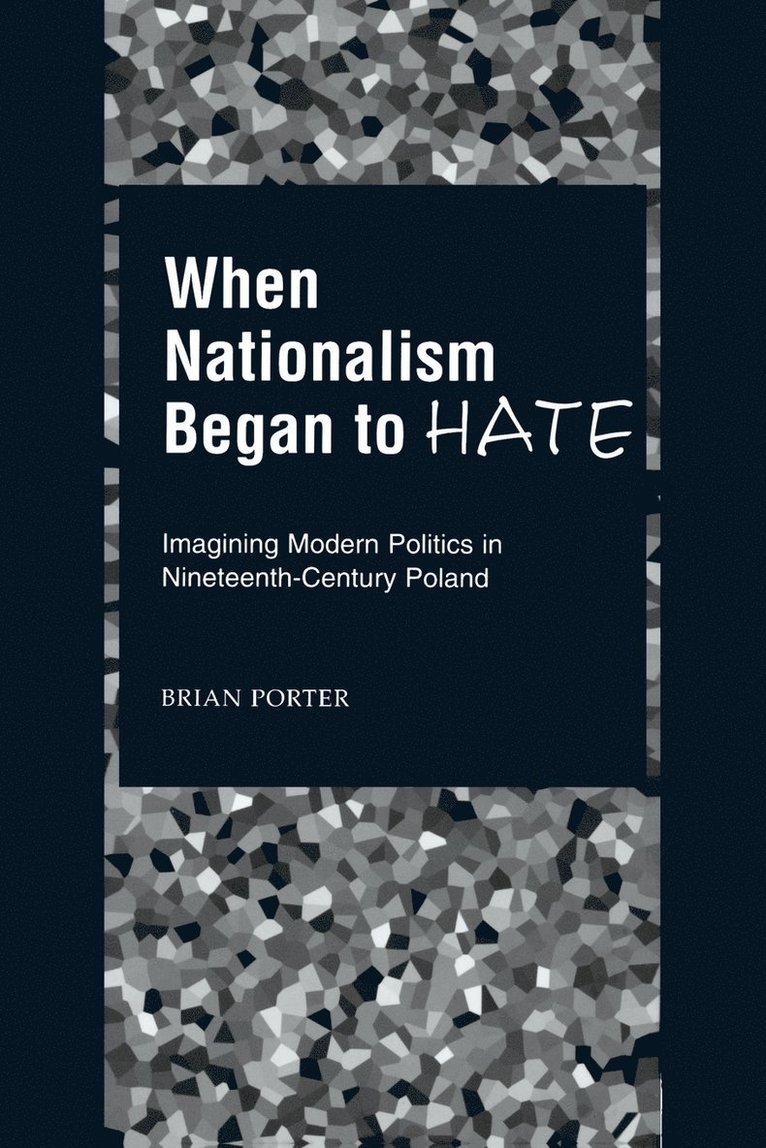 Brian Porter - When Nationalism Began to Hate, Häftad. Tillgänglighet: Lägg i varukorg