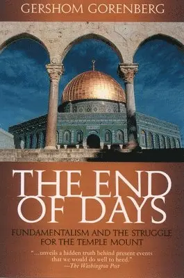 Gershom Gorenberg - The End of Days: Fundamentalism and the Struggle for the Temple Mount, Häftad. Tillgänglighet: Lägg i varukorg