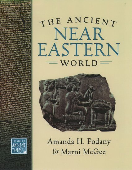 Amanda H. Podany, Marni McGee - The Ancient Near Eastern World, Inbunden