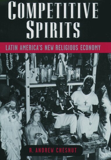 Competitive Spirits by R. Andrew Chesnut