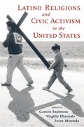 Latino Religions and Civic Activism in the United States