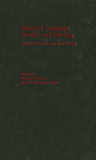Shigeko Okamoto, Janet S. Shibamoto-Smith - Japanese Language, Gender, and Ideology, Inbunden