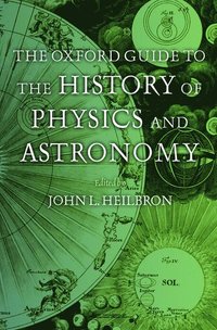 Oxford Guide to the History of Physics and Astronomy