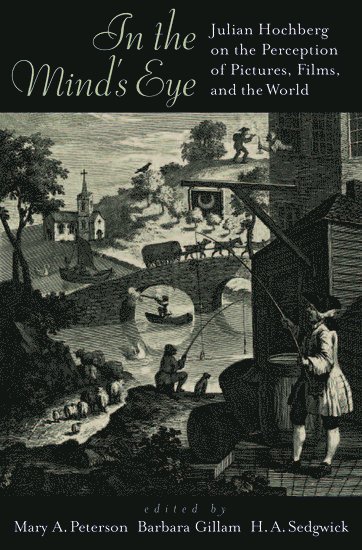 In the Mind's Eye av Julian E Hochberg, Julian E Hochberg, Mary A Peterson, Barbara Gillam, H A Sedgwick