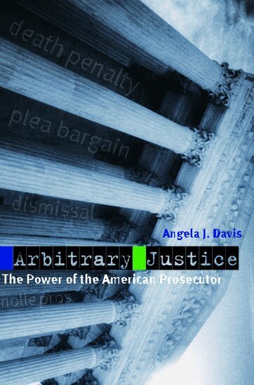 Angela J. Davis - Arbitrary Justice, Inbunden