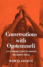 Marcel Griaule - Conversations with Ogotemmêli: An Introduction to Dogon Religious Ideas, Häftad. Tillgänglighet: Lägg i varukorg