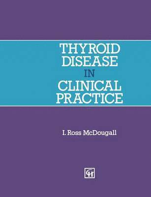 I. Ross McDougall - Thyroid Disease in Clinical Practice, Häftad. Tillgänglighet: Lägg i varukorg