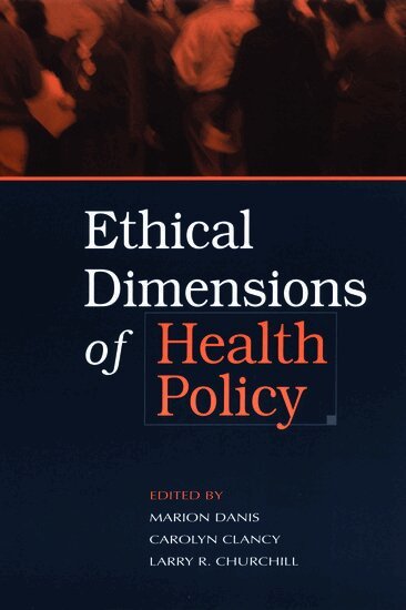 Danis, Clancy, Churchill - Ethical Dimensions of Health Policy, Häftad