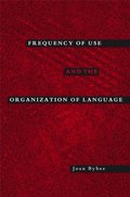 Frequency of Use and the Organization of Language