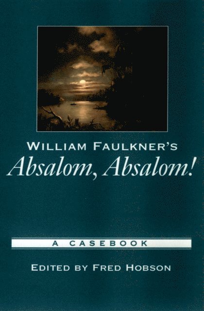 Fred Hobson - William Faulkner's Absalom, Absalom!, E-bok