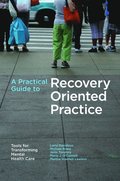 A Practical Guide to Recovery-Oriented Practice