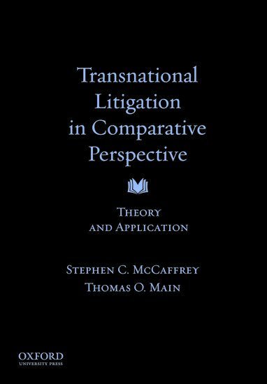 Stephen McCaffrey, Thomas Main - Transnational Litigation in Comparative Perspective, Inbunden
